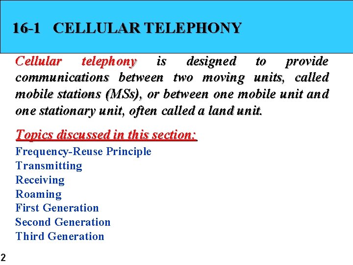 16 -1 CELLULAR TELEPHONY Cellular telephony is designed to provide communications between two moving