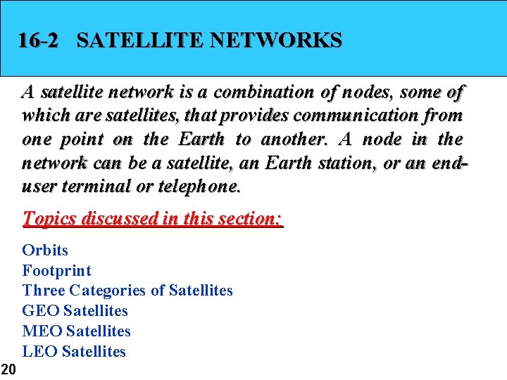 16 -2 SATELLITE NETWORKS A satellite network is a combination of nodes, some of