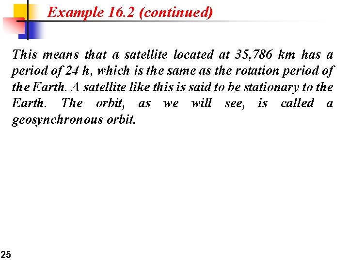 Example 16. 2 (continued) This means that a satellite located at 35, 786 km