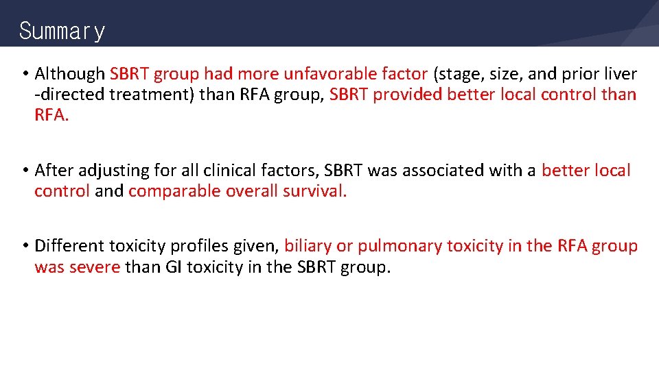 Summary • Although SBRT group had more unfavorable factor (stage, size, and prior liver