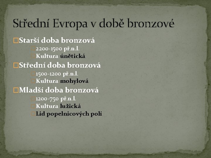 Střední Evropa v době bronzové �Starší doba bronzová � 2200 -1500 př. n. l.