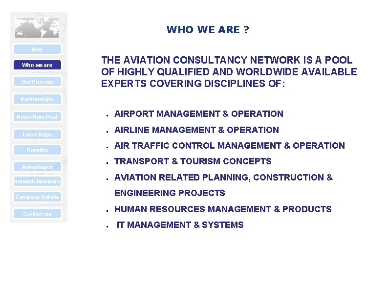 WHO WE ARE ? Idea Who we are Our Process THE AVIATION CONSULTANCY NETWORK