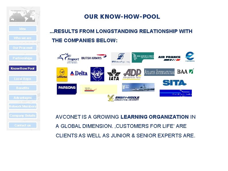 OUR KNOW-HOW-POOL Idea Who we are . . . RESULTS FROM LONGSTANDING RELATIONSHIP WITH