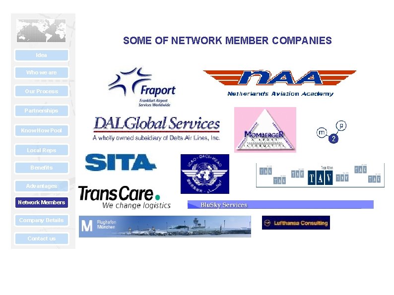 SOME OF NETWORK MEMBER COMPANIES Idea Who we are Our Process Partnerships Know How