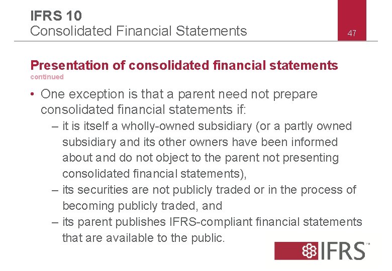 IFRS 10 Consolidated Financial Statements 47 Presentation of consolidated financial statements continued • One IFRS 10 Consolidated Financial Statements 47 Presentation of consolidated financial statements continued • One
