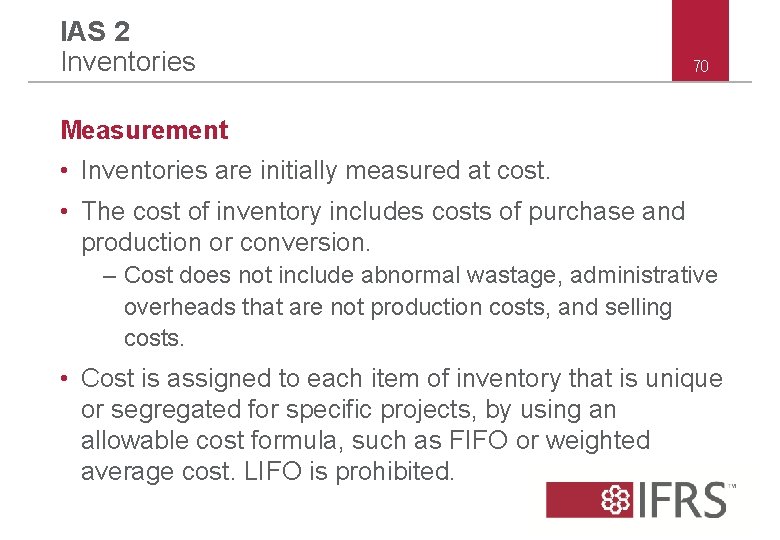 IAS 2 Inventories 70 Measurement • Inventories are initially measured at cost. • The IAS 2 Inventories 70 Measurement • Inventories are initially measured at cost. • The