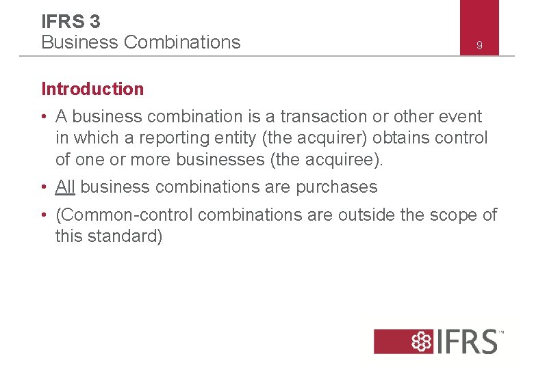 IFRS 3 Business Combinations 9 Introduction • A business combination is a transaction or IFRS 3 Business Combinations 9 Introduction • A business combination is a transaction or