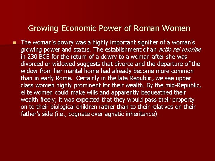 Growing Economic Power of Roman Women n The woman’s dowry was a highly important