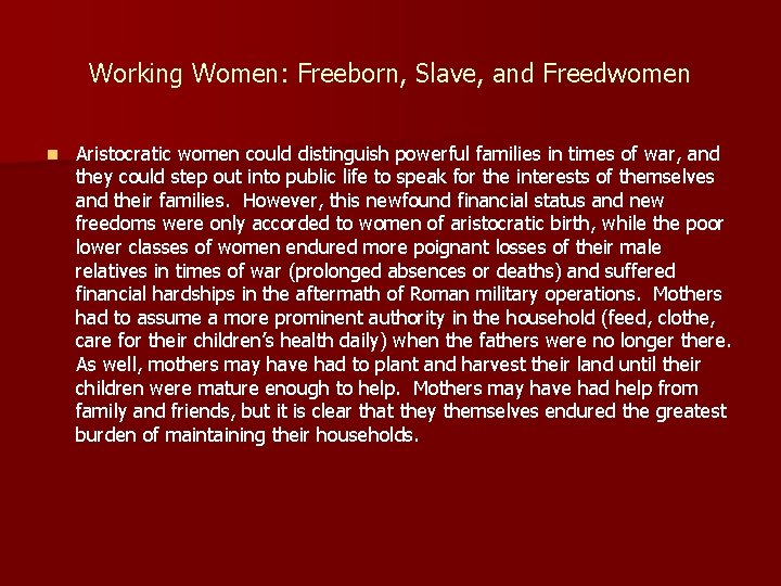 Working Women: Freeborn, Slave, and Freedwomen n Aristocratic women could distinguish powerful families in