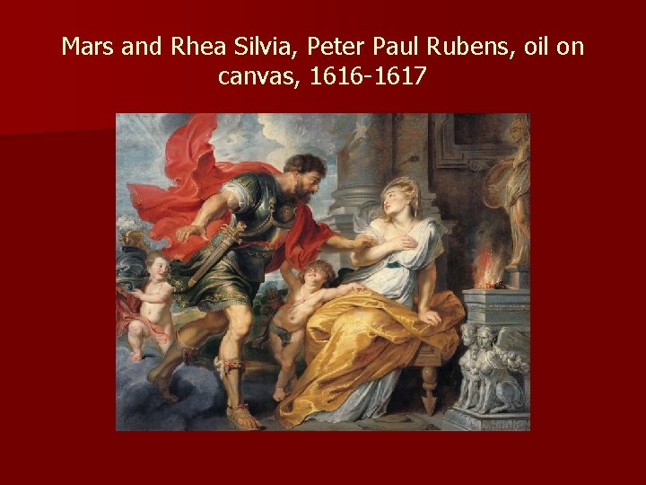 Mars and Rhea Silvia, Peter Paul Rubens, oil on canvas, 1616 -1617 