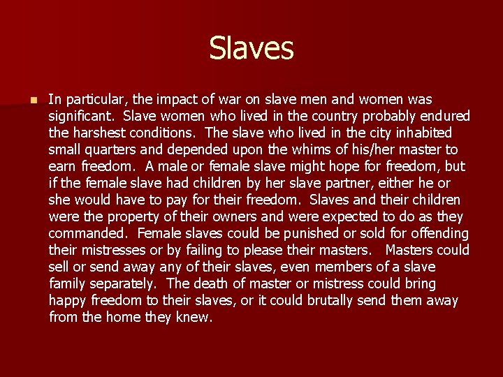 Slaves n In particular, the impact of war on slave men and women was