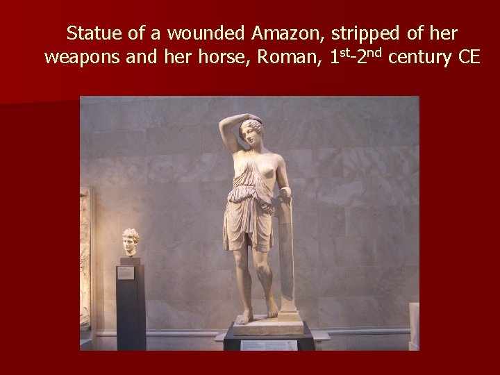 Statue of a wounded Amazon, stripped of her weapons and her horse, Roman, 1