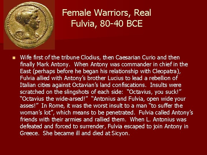  Female Warriors, Real Fulvia, 80 -40 BCE n Wife first of the tribune