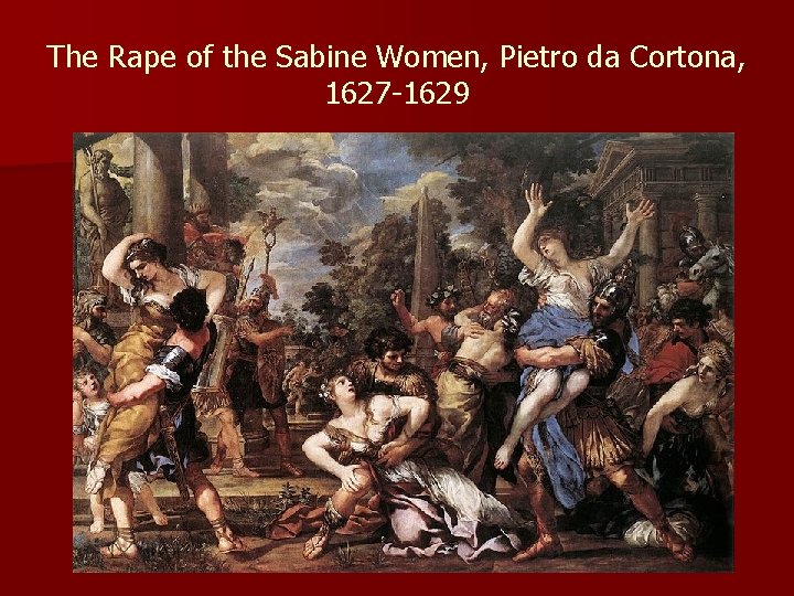 The Rape of the Sabine Women, Pietro da Cortona, 1627 -1629 