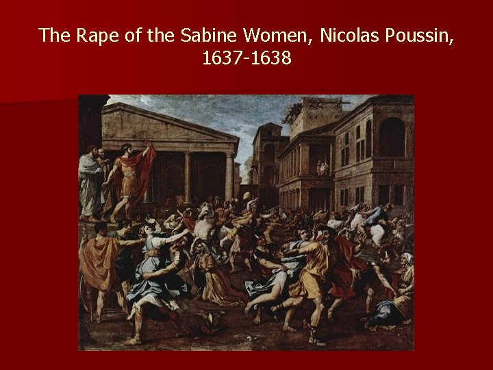 The Rape of the Sabine Women, Nicolas Poussin, 1637 -1638 