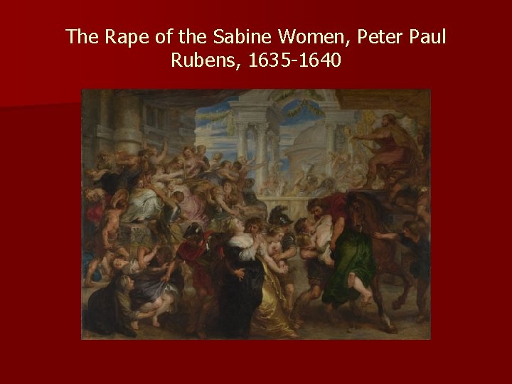 The Rape of the Sabine Women, Peter Paul Rubens, 1635 -1640 