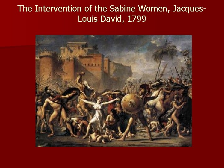 The Intervention of the Sabine Women, Jacques. Louis David, 1799 