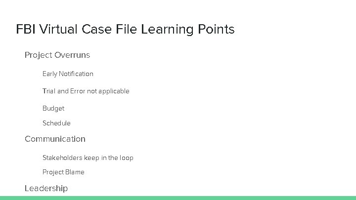 FBI Virtual Case File Learning Points Project Overruns Early Notification Trial and Error not