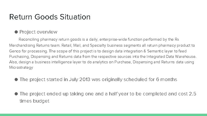 Return Goods Situation ● Project overview Reconciling pharmacy return goods is a daily, enterprise-wide