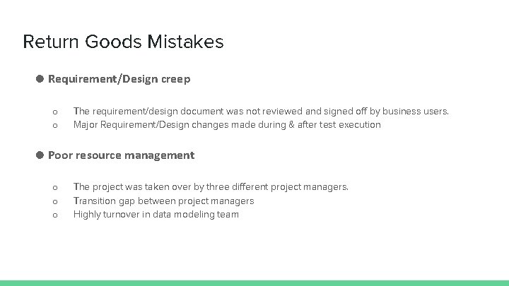 Return Goods Mistakes ● Requirement/Design creep o o The requirement/design document was not reviewed