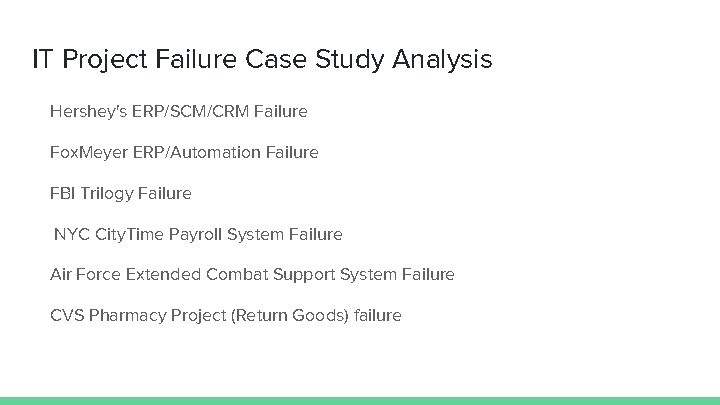 IT Project Failure Case Study Analysis Hershey's ERP/SCM/CRM Failure Fox. Meyer ERP/Automation Failure FBI