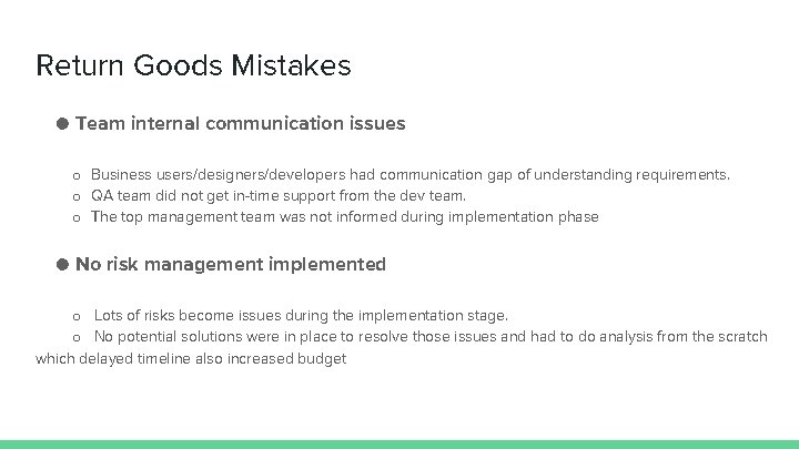 Return Goods Mistakes ● Team internal communication issues o Business users/designers/developers had communication gap