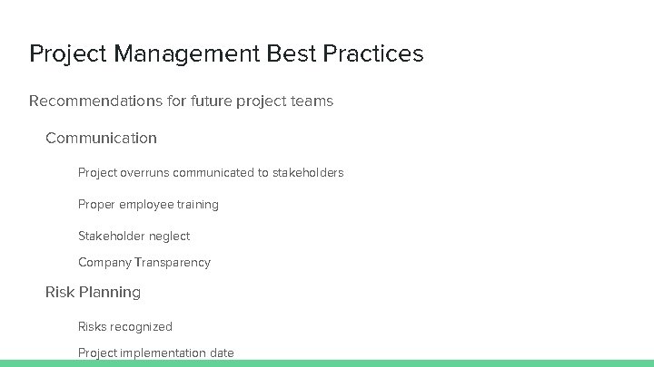 Project Management Best Practices Recommendations for future project teams Communication Project overruns communicated to