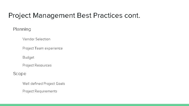 Project Management Best Practices cont. Planning Vendor Selection Project Team experience Budget Project Resources