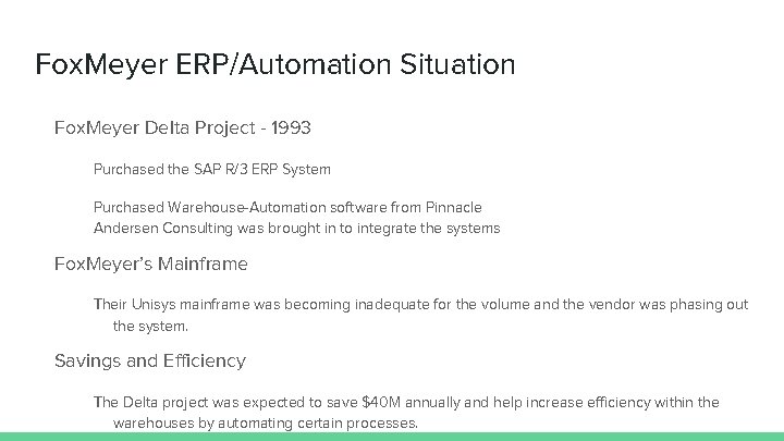 Fox. Meyer ERP/Automation Situation Fox. Meyer Delta Project - 1993 Purchased the SAP R/3