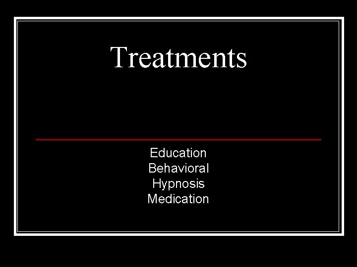 Treatments Education Behavioral Hypnosis Medication 