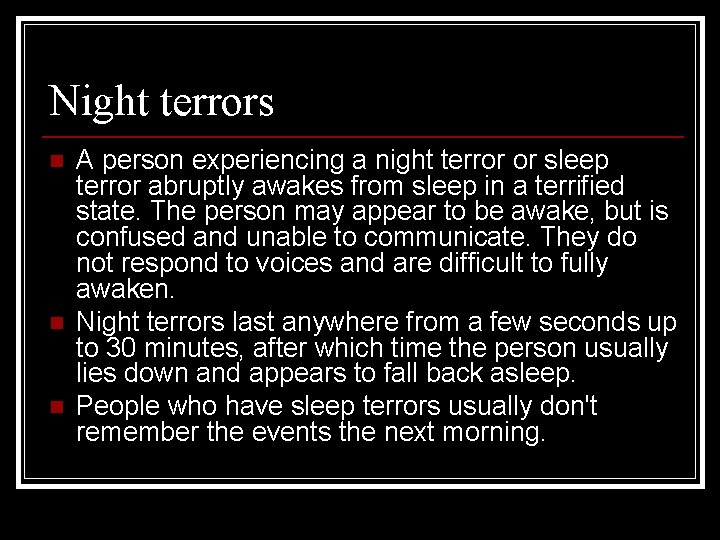Night terrors n n n A person experiencing a night terror or sleep terror
