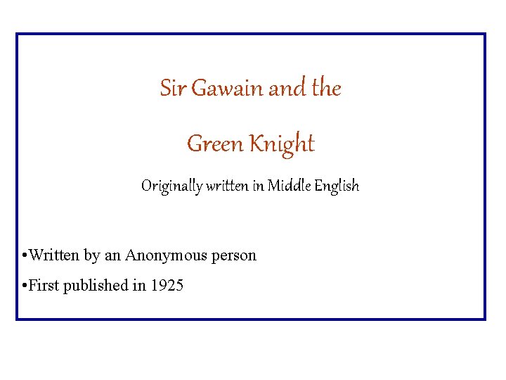 Sir Gawain and the Green Knight Originally written in Middle English • Written by