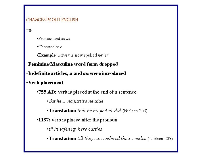 CHANGES IN OLD ENGLISH • æ • Pronounced as ai • Changed to e