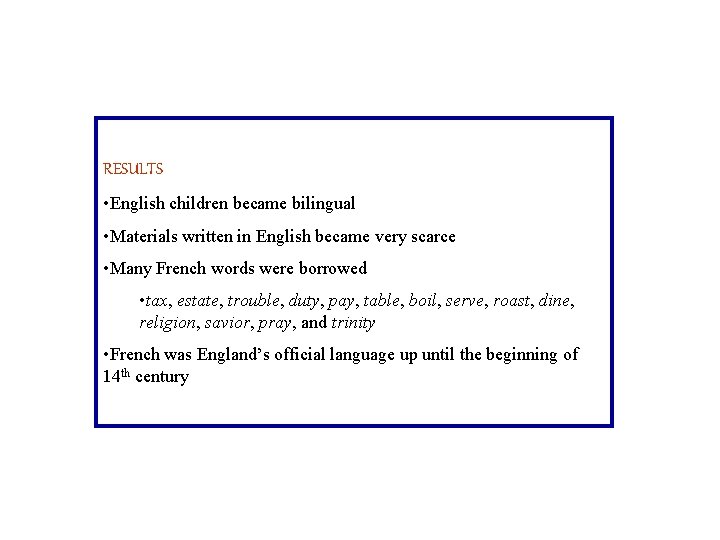 RESULTS • English children became bilingual • Materials written in English became very scarce