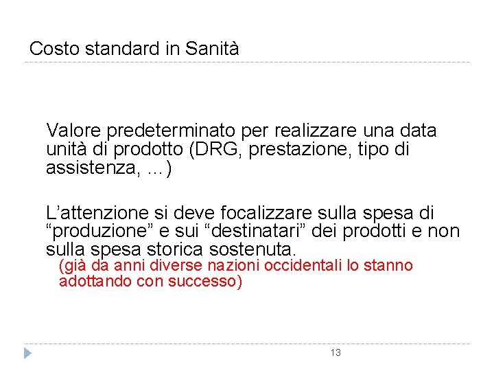 Costo standard in Sanità Valore predeterminato per realizzare una data unità di prodotto (DRG,