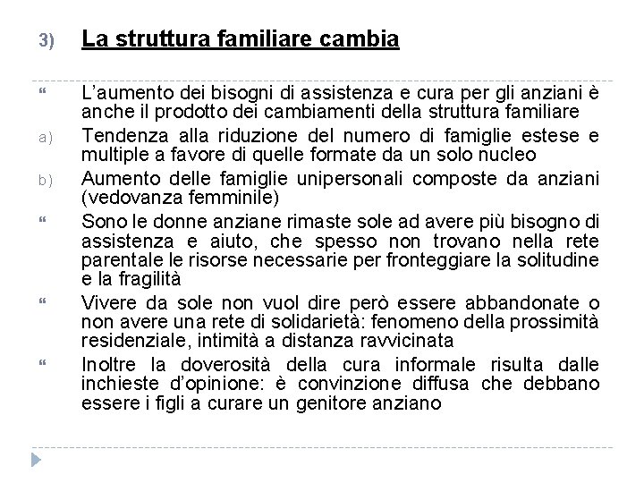 3) La struttura familiare cambia L’aumento dei bisogni di assistenza e cura per gli