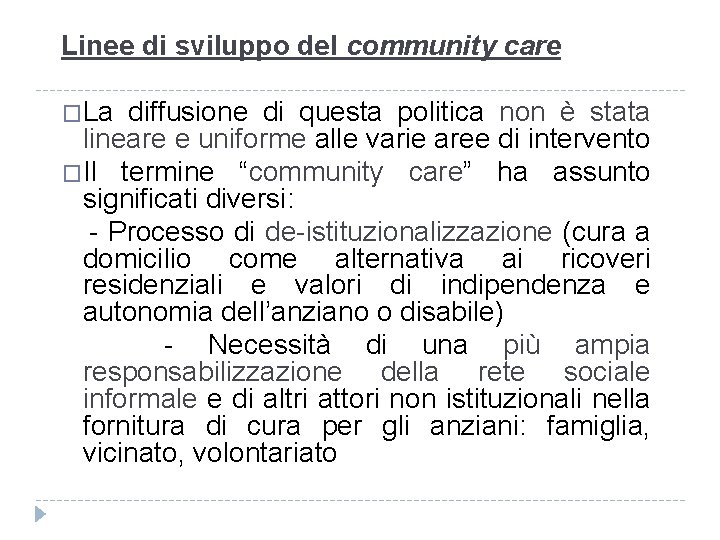 Linee di sviluppo del community care �La diffusione di questa politica non è stata