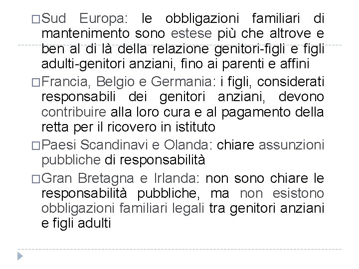 �Sud Europa: le obbligazioni familiari di mantenimento sono estese più che altrove e ben