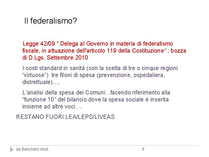 Il federalismo? Legge 42/09 “ Delega al Governo in materia di federalismo fiscale, in