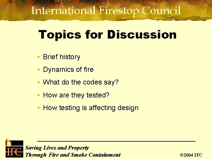 Topics for Discussion • Brief history • Dynamics of fire • What do the