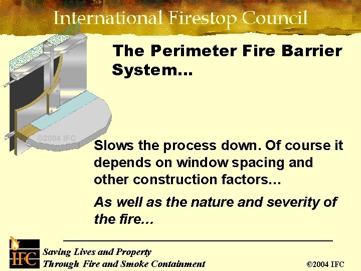 The Perimeter Fire Barrier System… Slows the process down. Of course it depends on