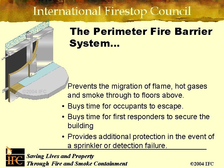 The Perimeter Fire Barrier System… • Prevents the migration of flame, hot gases and
