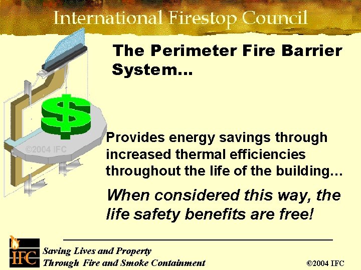 The Perimeter Fire Barrier System… Provides energy savings through increased thermal efficiencies throughout the