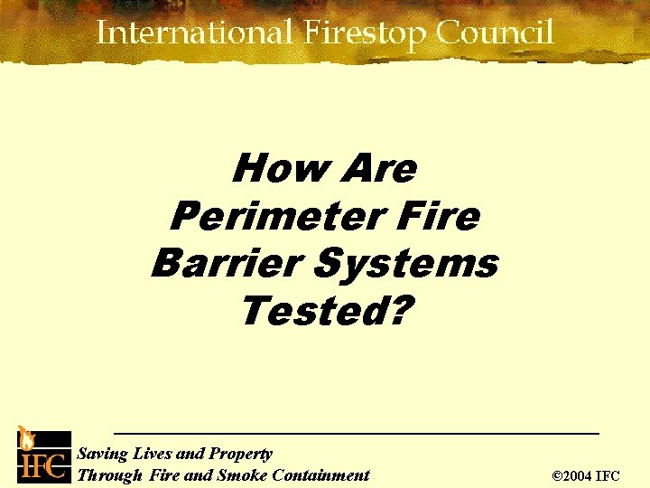 How Are Perimeter Fire Barrier Systems Tested? Saving Lives and Property Through Fire and