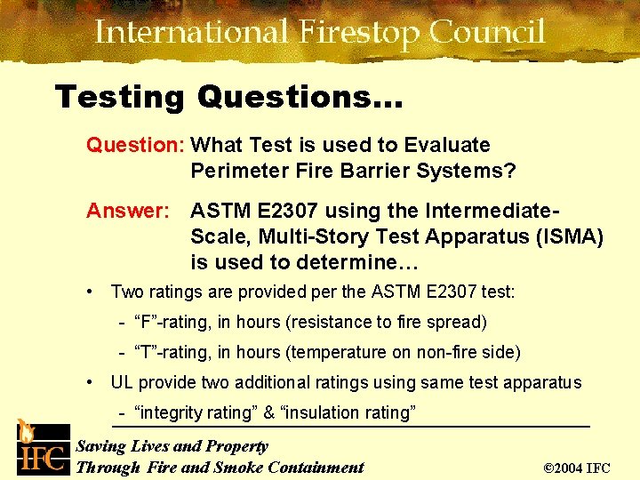 Testing Questions… Question: What Test is used to Evaluate Perimeter Fire Barrier Systems? Answer: