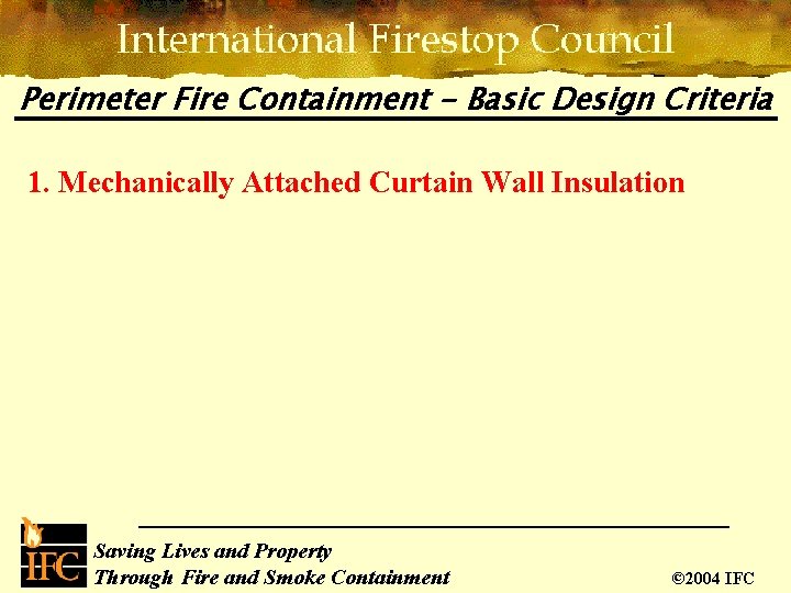 Perimeter Fire Containment - Basic Design Criteria 1. Mechanically Attached Curtain Wall Insulation Saving