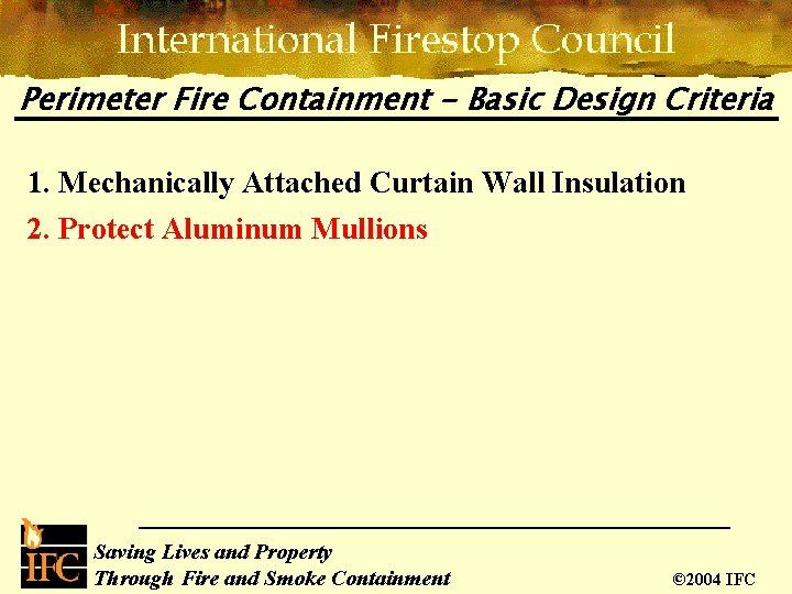 Perimeter Fire Containment - Basic Design Criteria 1. Mechanically Attached Curtain Wall Insulation 2.