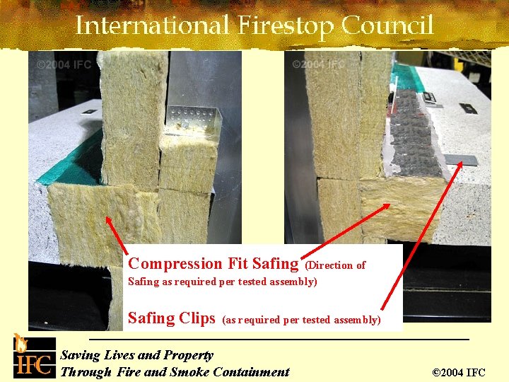 Compression Fit Safing (Direction of Safing as required per tested assembly) Safing Clips (as