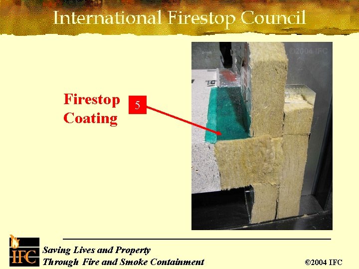 Firestop Coating 5 Saving Lives and Property Through Fire and Smoke Containment © 2004