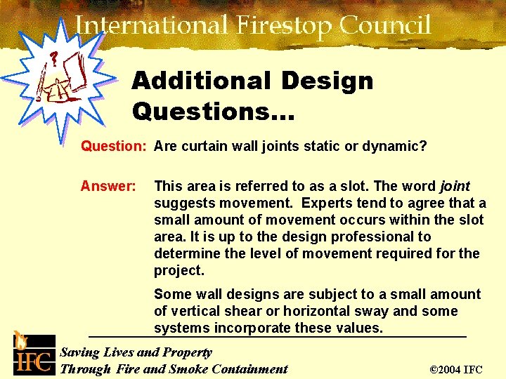 Additional Design Questions… Question: Are curtain wall joints static or dynamic? Answer: This area